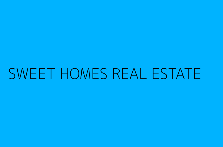 SWEET HOMES REAL ESTATE